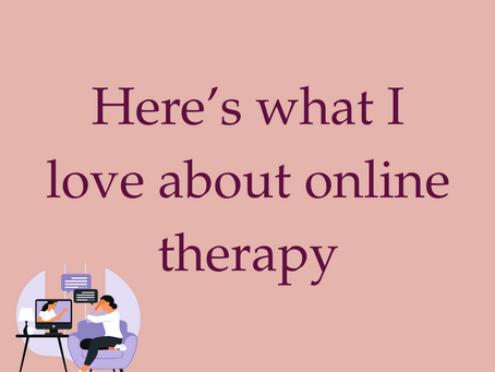 Here’s what I love about online therapy