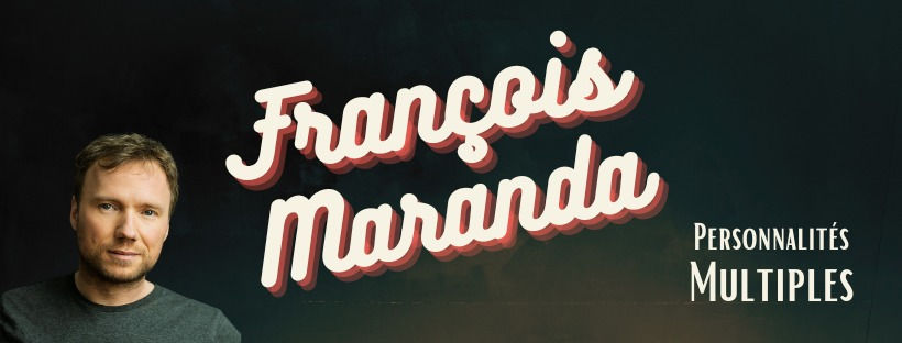 Personnalités Multiples - François Maranda
