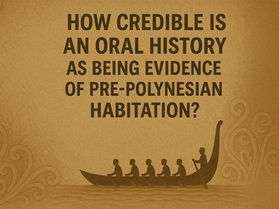 New Zealand's First Settlers: Credibility of Māori Oral History Evidence