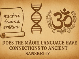 New Zealand's First Settlers: Māori Language & Ancient Sanskrit Connection
