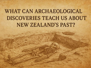 What Can Archaeological Discoveries Teach Us About New Zealand's Past?