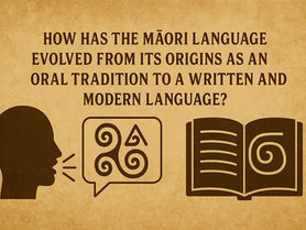 26. How has the Māori language evolved from its origins as an oral tradition to a written and modern language?