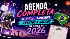 Agenda Completa 2026 de Shows de KPOP, fanmeeting e Eventos Asiáticos no Brasil