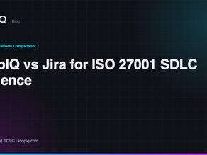LoopIQ vs Jira for ISO 27001 SDLC Evidence
