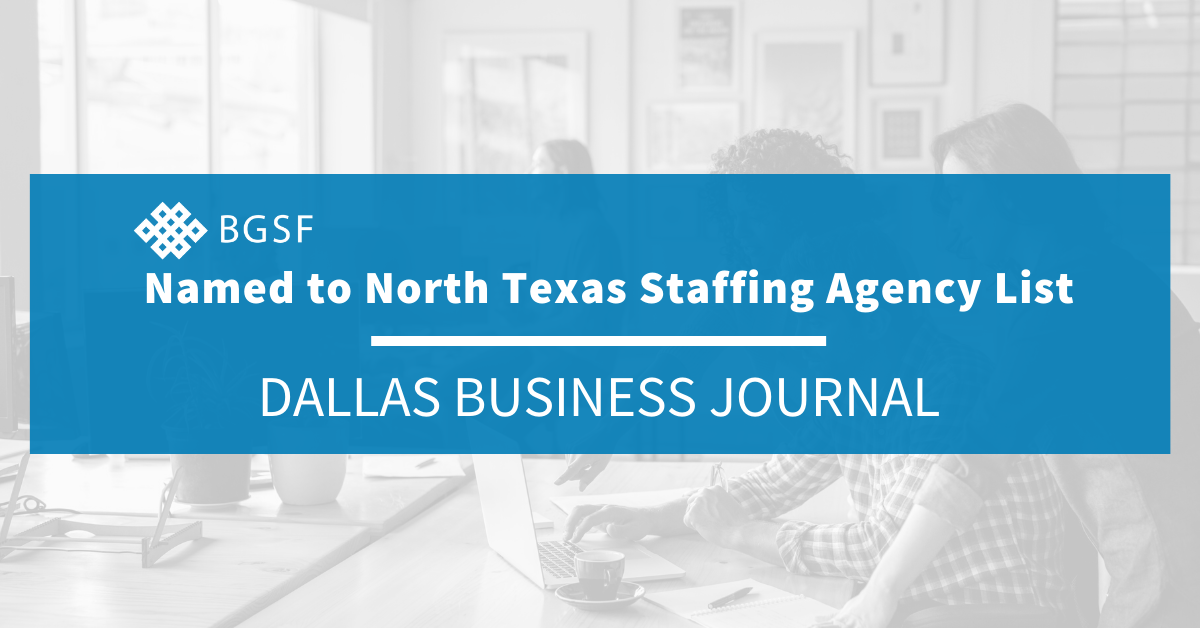 BGSF Named to Dallas Business Journal’s North Texas Staffing Agencies List