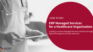 Case Study: ERP Managed Services for a Healthcare Organization