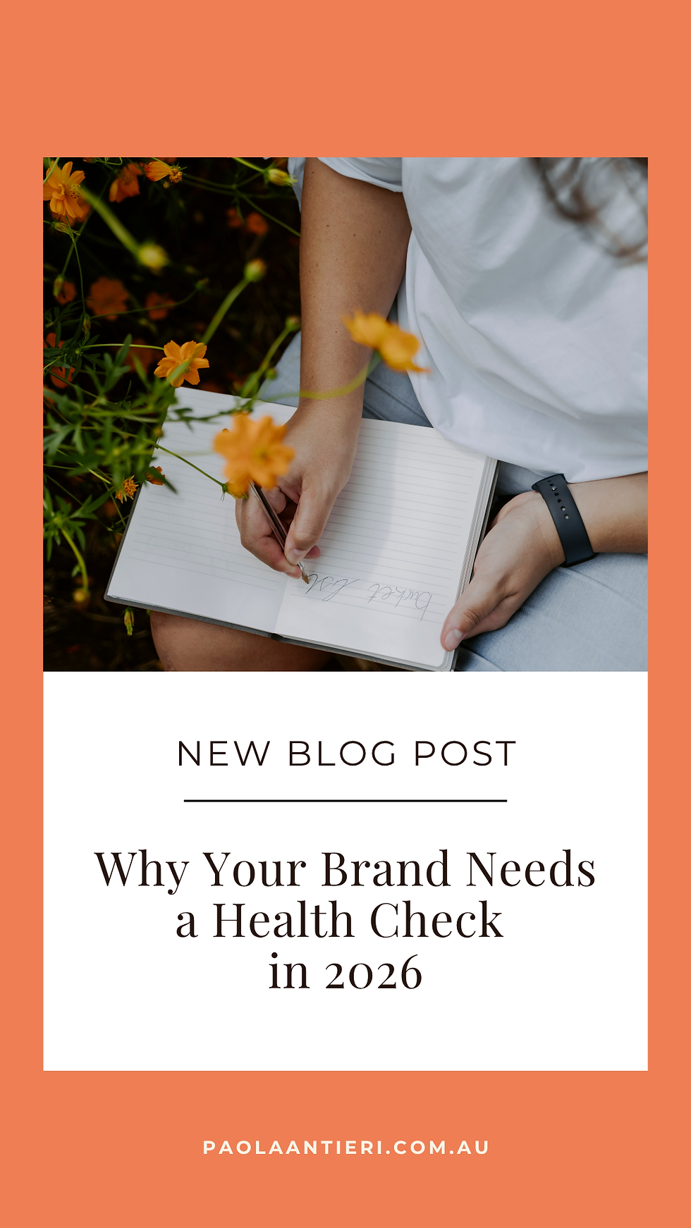Person writing in a notebook among orange flowers; blog promo reads NEW BLOG POST: Why Your Brand Needs a Health Check in 2026.