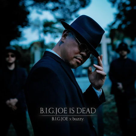 【DUSTY HUSKY客演】B.I.G.JOE × buzzy. - B.I.G.JOE IS DEAD