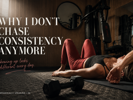 Why I Don’t Chase Consistency Anymore