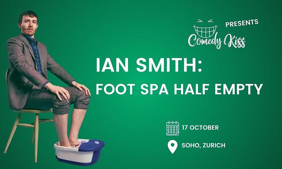 Comedy Kiss Presents: Ian Smith: Foot Spa Half Empty - Zurich