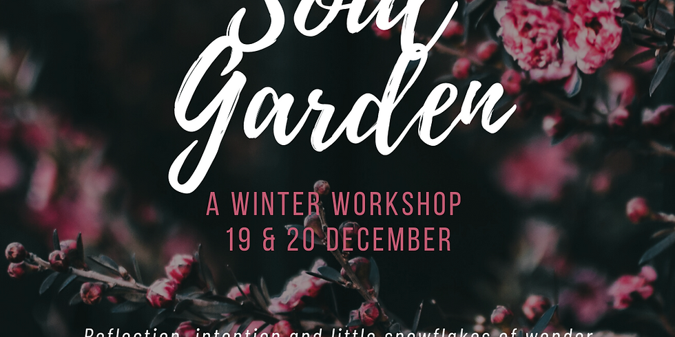 SOUL GARDEN WINTER WORKSHOP