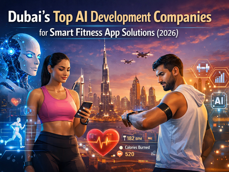 Dubai’s Top AI Development Companies for Smart Fitness App Solutions (2026)