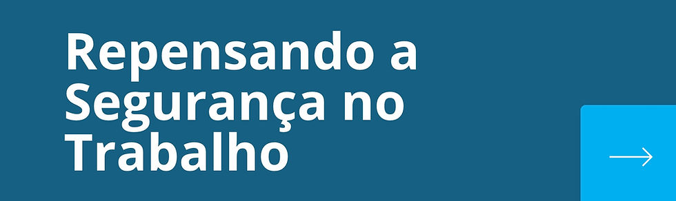 Repensando a Segurança no Trabalho