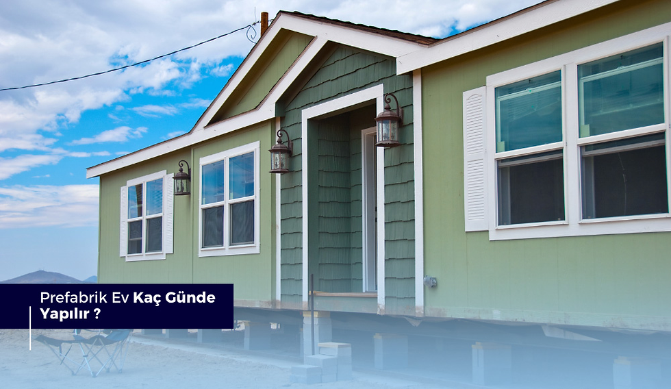 Prefabrik Ev Kaç Günde Yapılır?