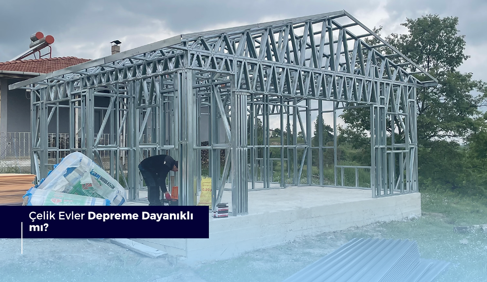 Çelik Evler Depreme Dayanıklı Mı?