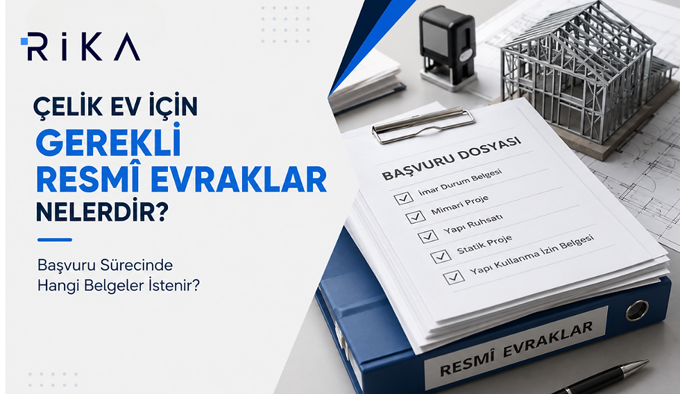Çelik Ev İçin Gerekli Resmî Evraklar Nelerdir? Başvuru Sürecinde Hangi Belgeler İstenir?