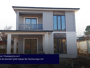 Çelik Ev mi, Prefabrik Ev mi?