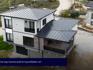 Betonarme Yapı Üzerine Çelik Ev İnşa Edilebilir mi?