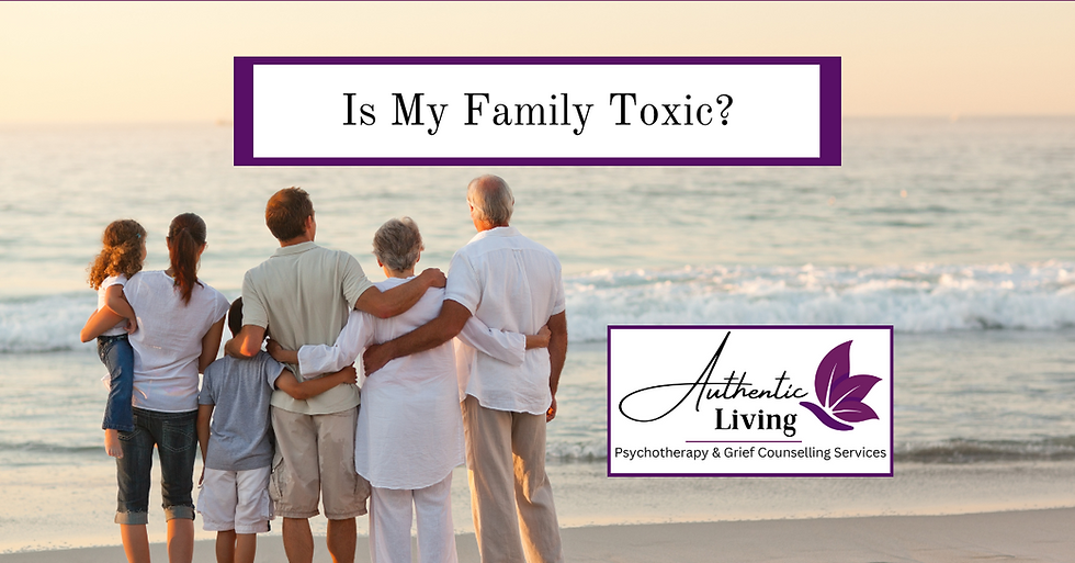 Family standing on beach at sunset, embracing. Text: "Is My Family Toxic?" Logo: "Authentic Living, Psychotherapy & Grief Counselling Services."