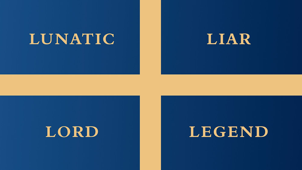 Lunatic, Liar, Lord, or Legend