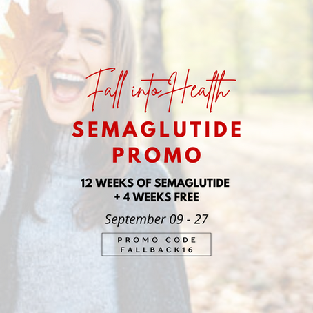 Fall Into Health: 12 Weeks of Semaglutide + 4 Weeks FREE!