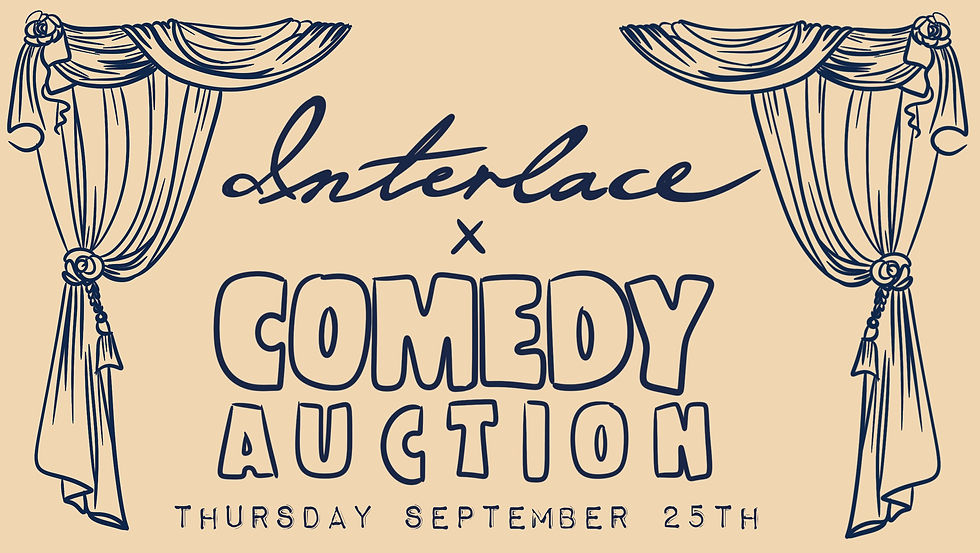 Interlace X Comedy Auction