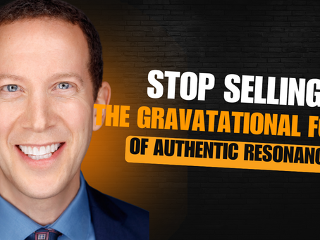 Stop Selling: The Gravitational Force of Authentic Resonance