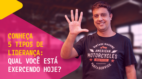 Tipos de liderança: conheça 5 formas de liderar