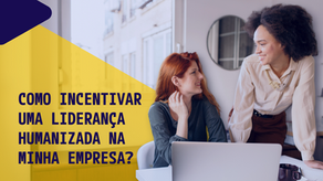 Liderança inclusiva e humanizada: como aplicar na empresa