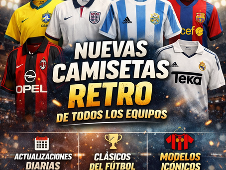 🔥 SECCIÓN RETRO DE CAMISETAS DE FÚTBOL YA DISPONIBLE (EN ACTUALIZACIÓN) ⚽