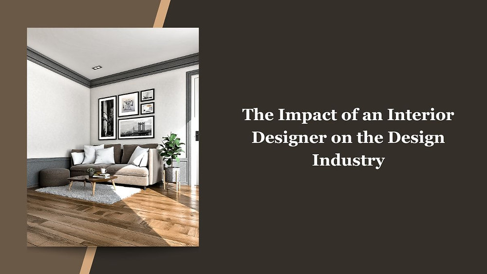 The Impact of an Interior Designer on the Design Industry