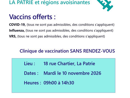 Santé Québec informe la population de la région de La Patrie et des municipalités avoisinantes qu'une clinique de vaccination sans rendez-vous sera offerte le 10 novembre 2026, de 9 h à 14 h 30, au 1