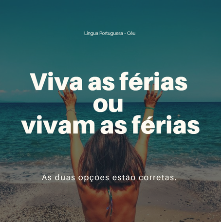 Viva as férias ou vivam as férias?