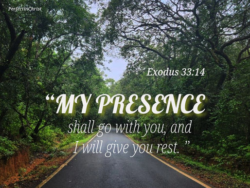 “MY PRESENCE will go with you…”