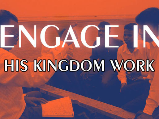 ENGAGE IN HIS KINGDOM WORK