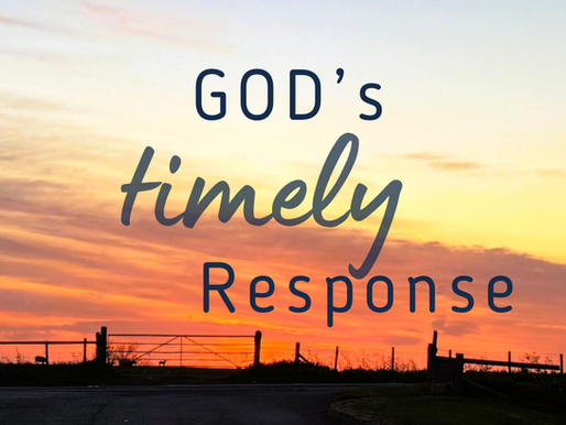 GOD’S TIMELY RESPONSE
