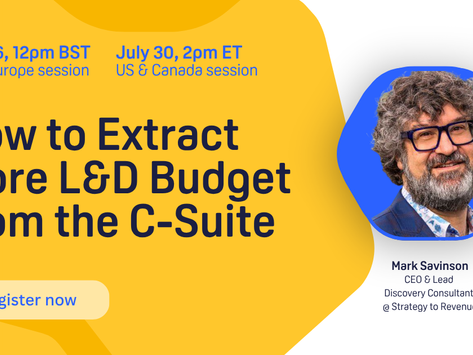 July Webinar: How to Extract More L&D Budget from the C-Suite