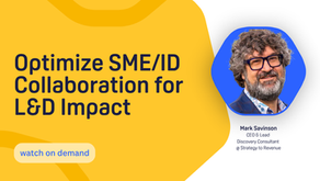April Webinar: How to Optimize SME/ID Relationships for L&D to Deliver What Your Company Needs Most