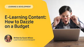 E-Learning Content: How to Dazzle on a Budget