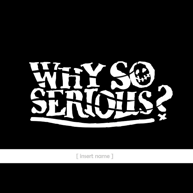 Why So Serious Images Why So Serious Transparent Png Free Download