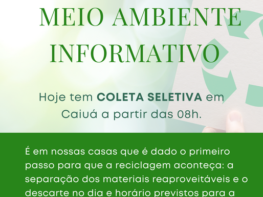 Hoje tem COLETA SELETIVA em Caiuá a partir das 08h.