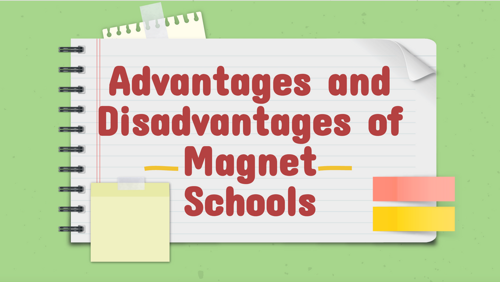 Advantages And Disadvantages Of Magnet Schools Advantages And Disadvantages Of Magnet Schools