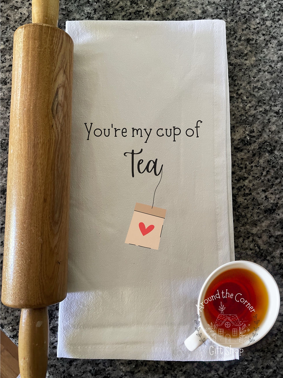 You’re My Cup of Tea towel