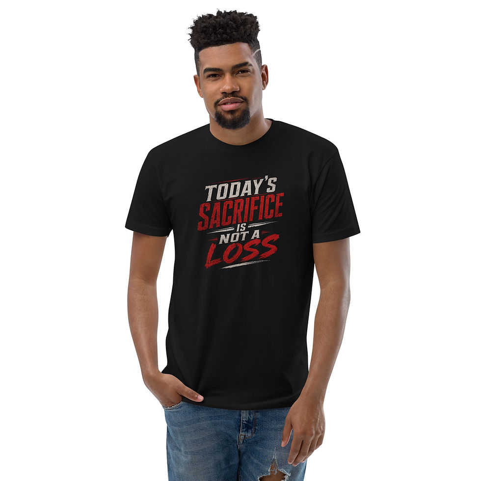 Thumbnail: Today's Sacrifice is Not a Loss T-shirt