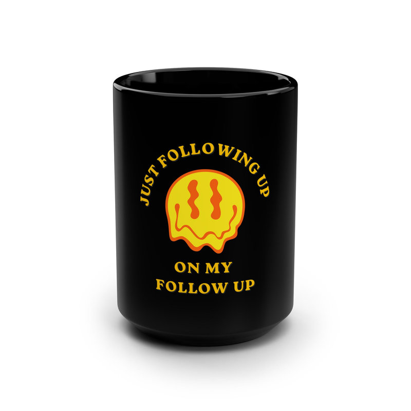 Just Following Up Mug, 15oz