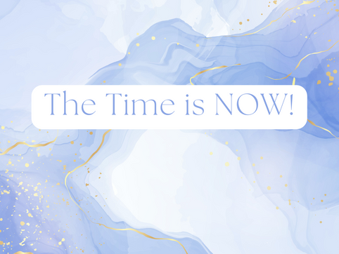 The Time is Now!