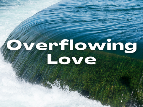Overflowing Love