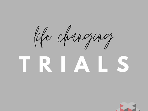 Life Changing Trials