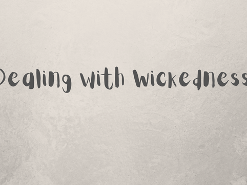 Dealing with Wickedness in the World