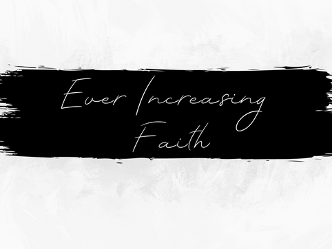Ever Increasing Faith